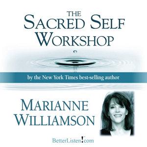 Sacred Self Workshop by Marianne Williamson