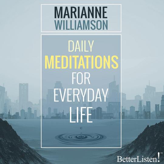 Daily Meditations for Everyday Life with Marianne Williamson